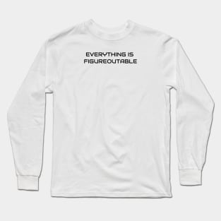 Everything Is Figureoutable Long Sleeve T-Shirt